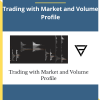 Price Action Volume Trader – Trading with Market and Volume Profile