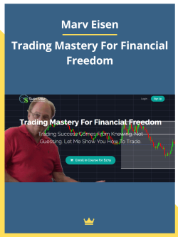 Marv Eisen - Trading Mastery For Financial Freedom