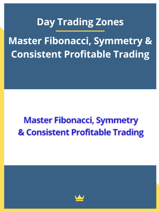 Day Trading Zones – Master Fibonacci, Symmetry & Consistent Profitable Trading