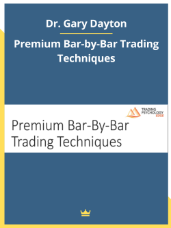Dr. Gary Dayton – Premium Bar-by-Bar Trading Techniques