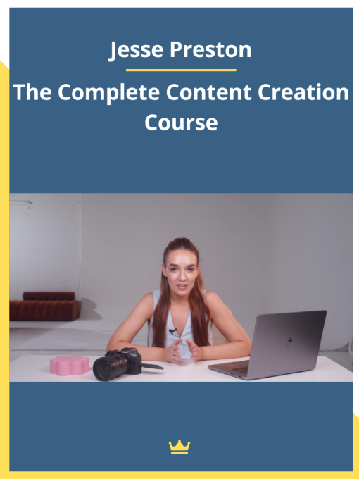 Jesse Preston – The Complete Content Creation Course