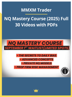 MMXM Trader – NQ Mastery Course (2025) Full 30 Videos with PDFs